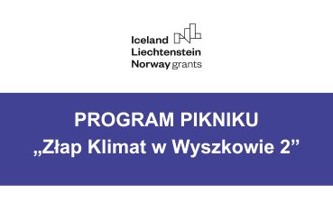 Ikona do artykułu: Program Pikniku "ZŁAP KLIMAT W WYSZKOWIE 2"